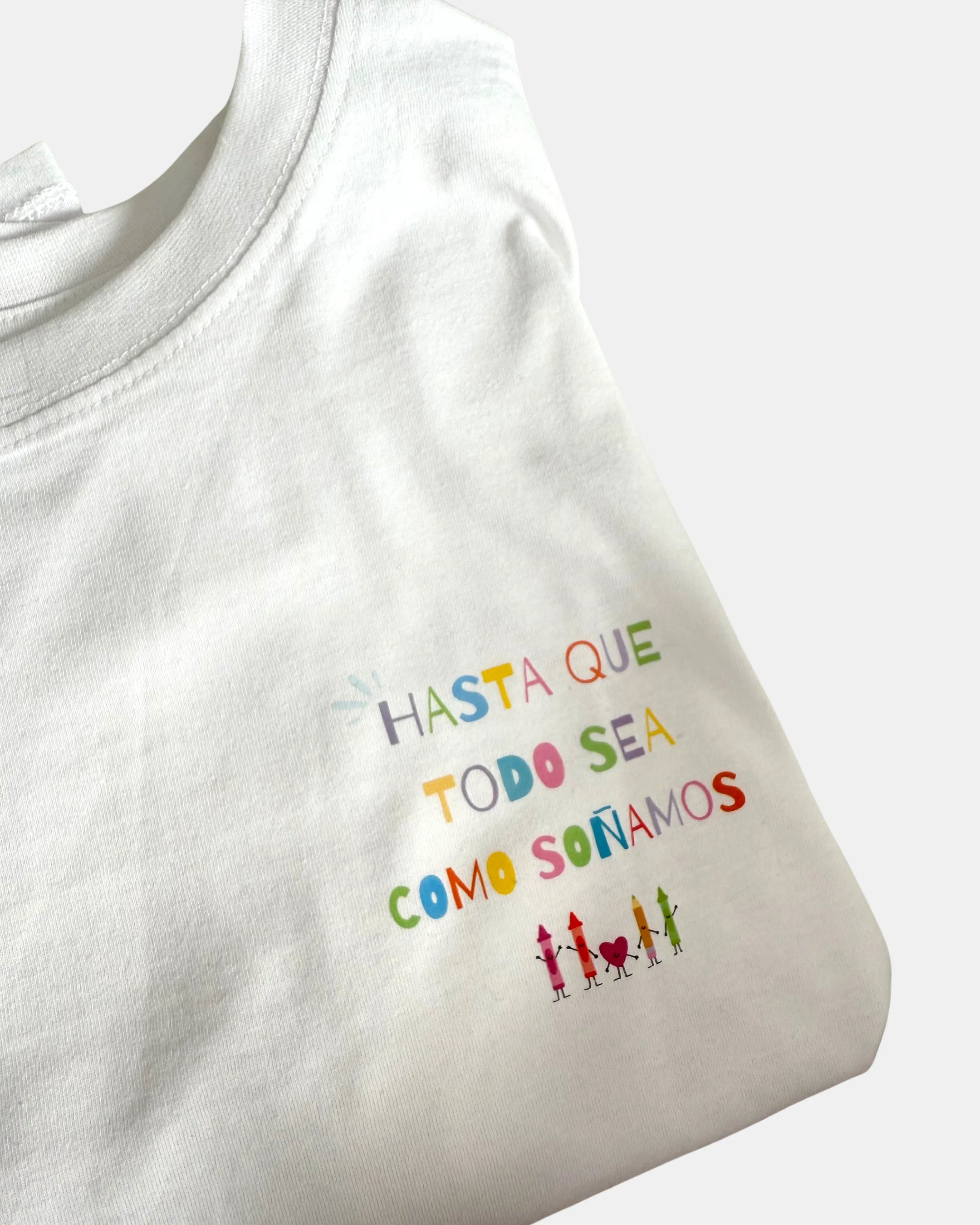 Camiseta Hasta Que Todo Sea Como Soñamos